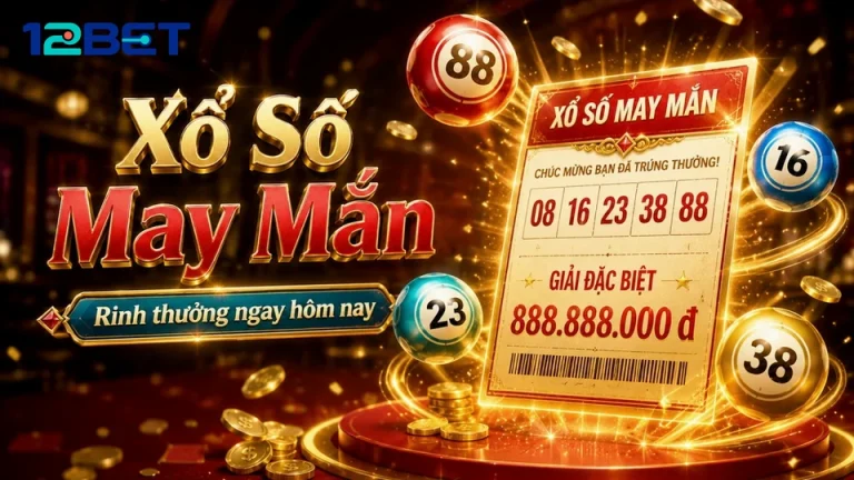 Vé Số 12BET: Cách Dò Dãy Số Và Kiểm Tra Kết Quả Xổ Số