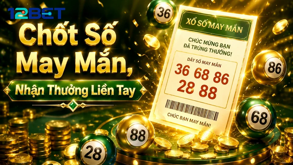 Ghi lại giờ chốt vé số giúp bạn đối chiếu kết quả xổ số 12BET chuẩn hơn
